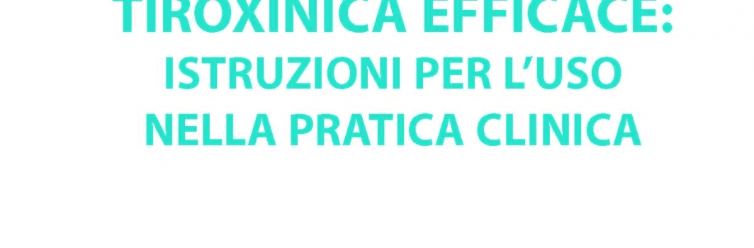 La terapia Tiroxinica efficace: istruzioni per l’uso nella pratica clinica
